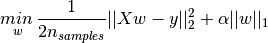 \underset{w}{min\,} { \frac{1}{2n_{samples}} ||X w - y||_2 ^ 2 + \alpha ||w||_1}