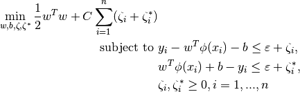 \min_ {w, b, \zeta, \zeta^*} \frac{1}{2} w^T w + C \sum_{i=1}^{n} (\zeta_i + \zeta_i^*)\textrm {subject to } & y_i - w^T \phi (x_i) - b \leq \varepsilon + \zeta_i,\& w^T \phi (x_i) + b - y_i \leq \varepsilon + \zeta_i^*,\& \zeta_i, \zeta_i^* \geq 0, i=1, ..., n