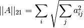 ||A||_{2 1} = \sum_i \sqrt{\sum_j a_{ij}^2}