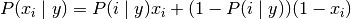 P(x_i \mid y) = P(i \mid y) x_i + (1 - P(i \mid y)) (1 - x_i)