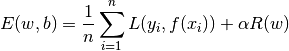 E(w,b) = \frac{1}{n}\sum_{i=1}^{n} L(y_i, f(x_i)) + \alpha R(w)