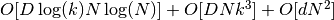 O[D \log(k) N \log(N)] + O[D N k^3] + O[d N^2]