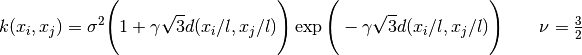 k(x_i, x_j) = \sigma^2 \Bigg(1 + \gamma \sqrt{3} d(x_i / l, x_j / l)\Bigg) \exp \Bigg(-\gamma \sqrt{3}d(x_i / l, x_j / l) \Bigg) \quad \quad \nu= \tfrac{3}{2}