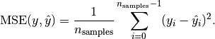 \text{MSE}(y, \hat{y}) = \frac{1}{n_\text{samples}} \sum_{i=0}^{n_\text{samples} - 1} (y_i - \hat{y}_i)^2.