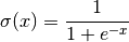 \sigma(x) = \frac{1}{1 + e^{-x}}